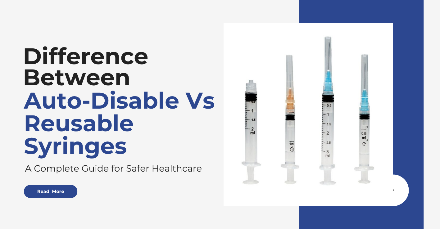 Difference Between Auto-Disable and Reusable Syringes: A Complete Guide for Safer Healthcare