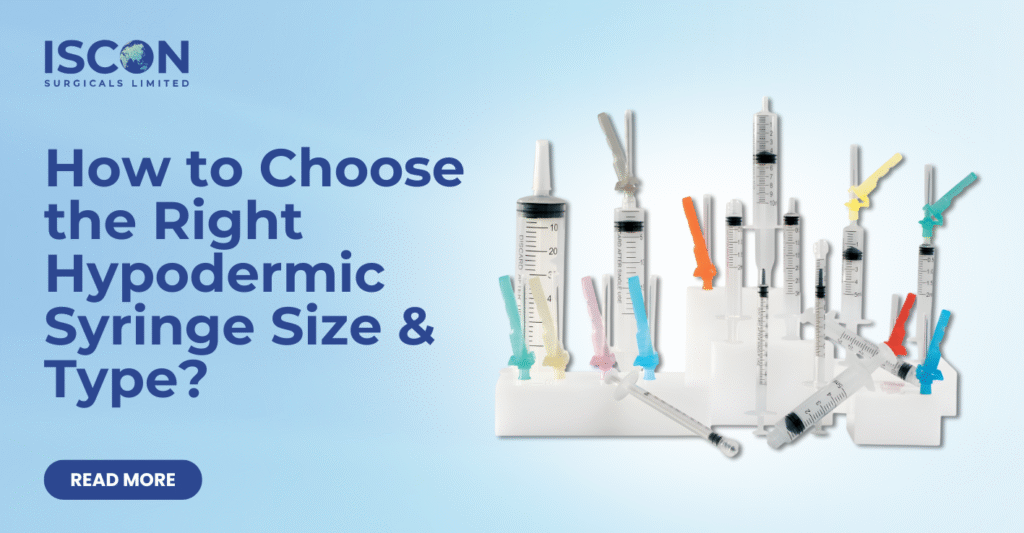 How to Choose the Right Hypodermic Syringe Size & Type | Complete Guide